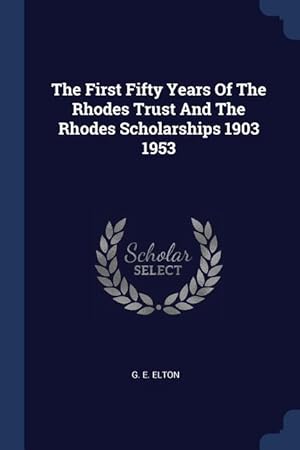 Bild des Verkufers fr The First Fifty Years Of The Rhodes Trust And The Rhodes Scholarships 1903 1953 zum Verkauf von moluna