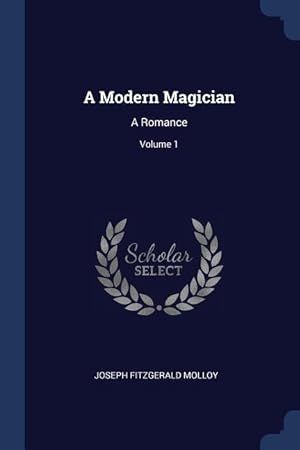 Bild des Verkufers fr A Modern Magician: A Romance Volume 1 zum Verkauf von moluna