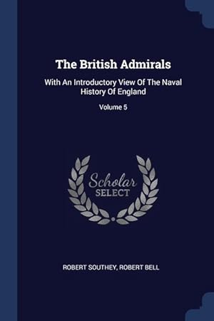 Imagen del vendedor de The British Admirals: With An Introductory View Of The Naval History Of England Volume 5 a la venta por moluna