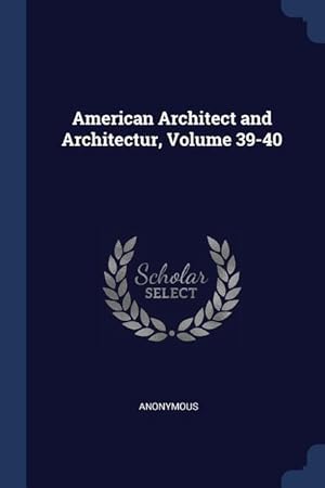 Bild des Verkufers fr American Architect and Architectur, Volume 39-40 zum Verkauf von moluna