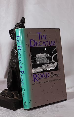 THE DECATUR ROAD. A Novel of the Appalachian Hill Country