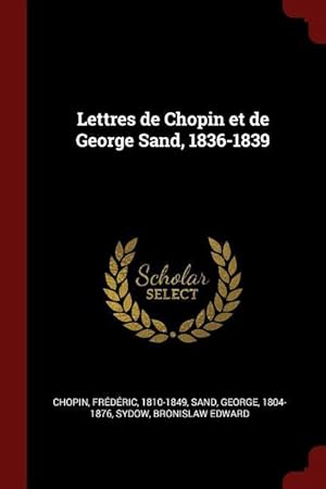 Immagine del venditore per Lettres de Chopin et de George Sand, 1836-1839 venduto da moluna