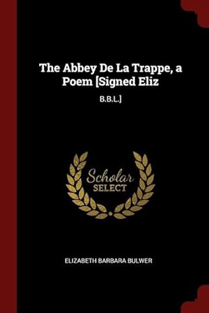 Bild des Verkufers fr The Abbey De La Trappe, a Poem [Signed Eliz: B.B.L.] zum Verkauf von moluna