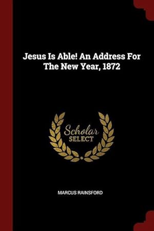 Bild des Verkufers fr Jesus Is Able! An Address For The New Year, 1872 zum Verkauf von moluna