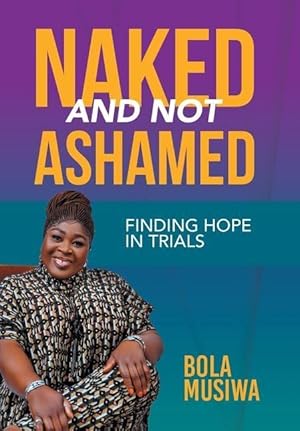 Image du vendeur pour Naked and Not Ashamed Finding Hope in Trials mis en vente par Redux Books