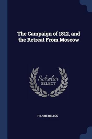 Seller image for The Campaign of 1812, and the Retreat From Moscow for sale by moluna