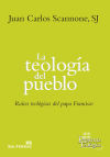 Bild des Verkufers fr La teologa del pueblo: Races teolgicas del papa Francisco zum Verkauf von Agapea Libros