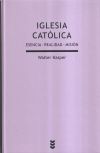 Iglesia católica : esencia-realidad-misión