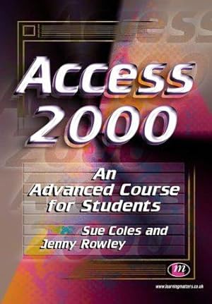 Bild des Verkufers fr Access 2000: An Advanced Course for Students (Software Course Books) zum Verkauf von WeBuyBooks