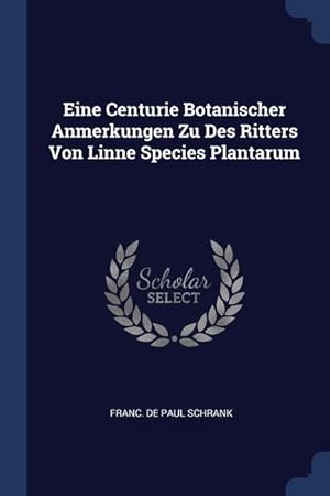 Bild des Verkufers fr Eine Centurie Botanischer Anmerkungen Zu Des Ritters Von Linne Species Plantarum zum Verkauf von moluna