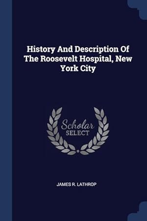 Seller image for History And Description Of The Roosevelt Hospital, New York City for sale by moluna