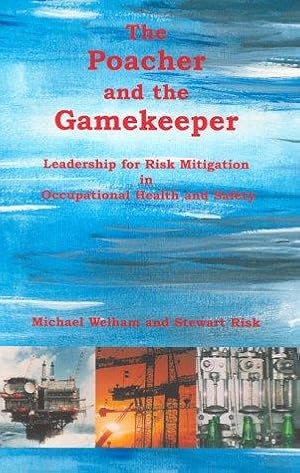 Immagine del venditore per The Poacher and the Gamekeeper: Leadership for Risk Mitigation in Occupational Safety and Health venduto da WeBuyBooks