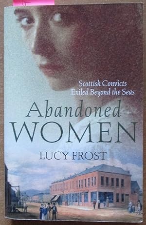 Abandoned Women: Scottish Convicts Exiled Beyond the Seas