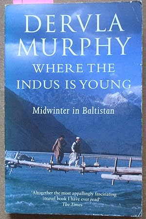 Seller image for Where the Indus is Young: Midwinter in Baltistan for sale by Reading Habit