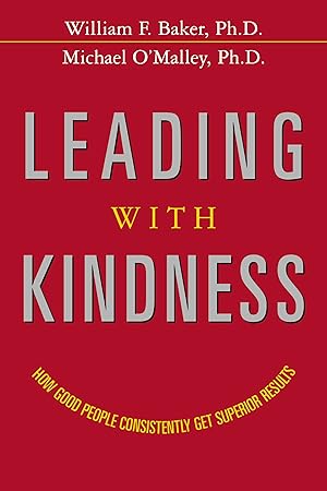 Bild des Verkufers fr Leading with Kindness: How Good People Consistently Get Superior Results zum Verkauf von Redux Books