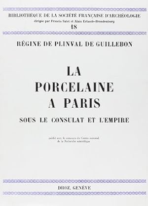 La porcelaine à Paris sous le Consulat et l'Empire.