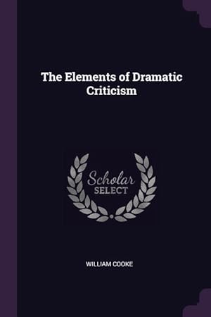 Image du vendeur pour The Elements of Dramatic Criticism mis en vente par moluna