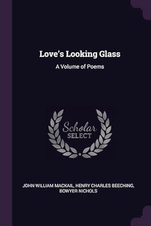 Bild des Verkufers fr Love\ s Looking Glass: A Volume of Poems zum Verkauf von moluna