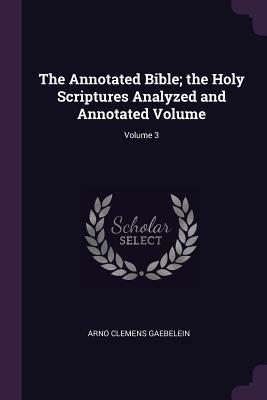 Bild des Verkufers fr The Annotated Bible the Holy Scriptures Analyzed and Annotated Volume Volume 3 zum Verkauf von moluna