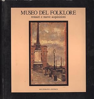 Bild des Verkufers fr Museo del folklore restauri e nuove acquisizioni zum Verkauf von Biblioteca di Babele