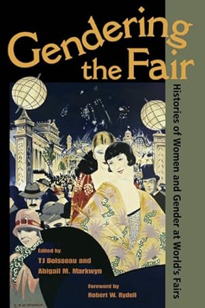 Image du vendeur pour Gendering the Fair : Histories of Women and Gender at World's Fairs mis en vente par GreatBookPricesUK