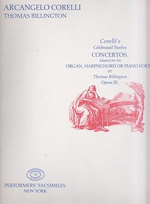 Corelli's Celebrated Twelve Concertos, Adapted for the Organ, Harpsichord or Piano Forte by Thoma...