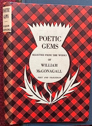 Bild des Verkufers fr POETIC GEMS. SELECTED FROM THE WORKS OF WILLIAM MCGONAGALL, POET AND TRAGEDIAN, WITH BIOGRAPHICAL SKETCH AND REMINISCENCES BY THE AUTHOR. zum Verkauf von Graham York Rare Books ABA ILAB