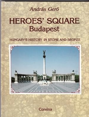 Bild des Verkufers fr Heroes' square Budapest: Hungary's history in stone and bronze zum Verkauf von WeBuyBooks