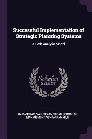 Bild des Verkufers fr Successful Implementation of Strategic Planning Systems: A Path-analytic Model zum Verkauf von moluna