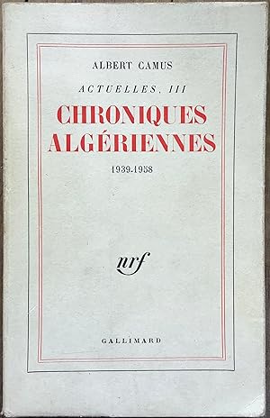 Image du vendeur pour Actuelles III. Chroniques algriennes. 1939-1958 mis en vente par Le Songe de Polia