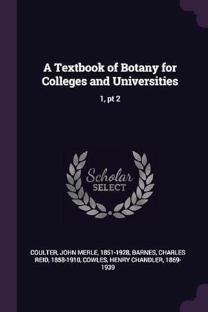 Imagen del vendedor de A Textbook of Botany for Colleges and Universities: 1, pt 2 a la venta por moluna