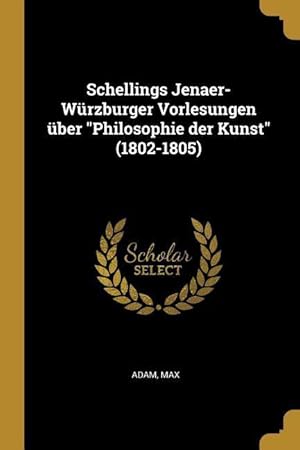 Image du vendeur pour Schellings Jenaer-Wrzburger Vorlesungen ber Philosophie Der Kunst (1802-1805) mis en vente par moluna