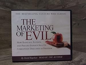Bild des Verkufers fr Marketing of Evil: How Radicals, Elitists, and Pseudo-Experts Sell Us Corruption Disguised As Freedom zum Verkauf von Archives Books inc.