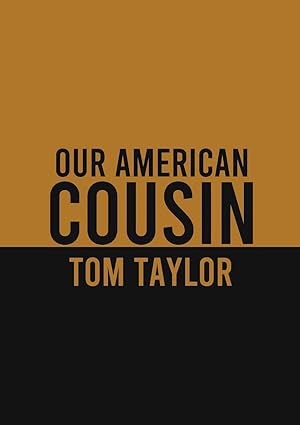 Seller image for Our American Cousin: A three-act play written by English playwright Tom Taylor for sale by Redux Books