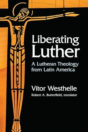 Bild des Verkufers fr Liberating Luther : A Lutheran Theology from Latin America zum Verkauf von GreatBookPricesUK