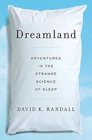 Bild des Verkufers fr Dreamland: Adventures in the Strange Science of Sleep zum Verkauf von WeBuyBooks