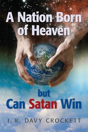 Bild des Verkufers fr A Nation Born of Heaven but Can Satan Win zum Verkauf von moluna