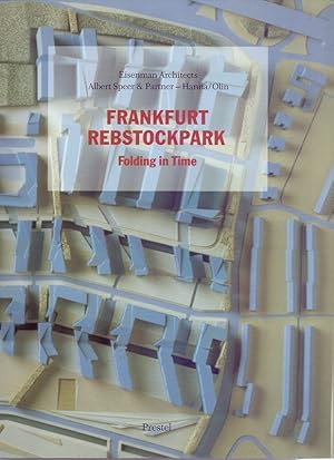 Frankfurt Rebstockpark : folding in time ; [anlässlich der Ausstellung "Eisenman Architects, Fran...