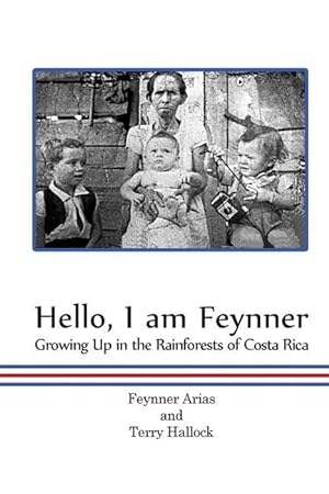 Imagen del vendedor de Hello, I am Feynner: Growing Up in the Rainforests of Costa Rica a la venta por moluna