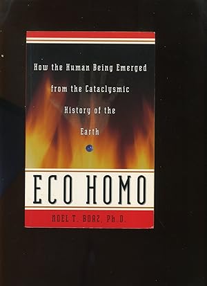 Eco Homo; How the Human Being Emerged from the Cataclysmic History of the Earth