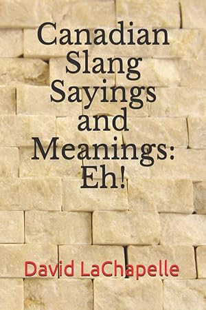Imagen del vendedor de Canadian Slang Sayings and Meanings: Eh! a la venta por Redux Books
