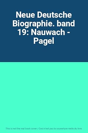 Bild des Verkufers fr Neue Deutsche Biographie. band 19: Nauwach - Pagel zum Verkauf von Ammareal