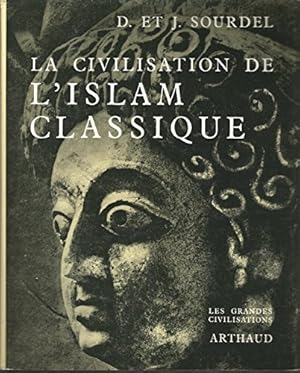 Bild des Verkufers fr D. et J. Sourdel. La Civilisation de l'Islam classique : Prface par Raymond Bloch zum Verkauf von Ammareal