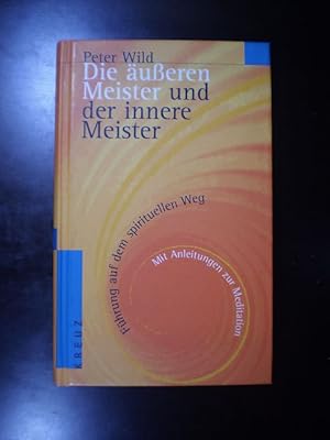 Bild des Verkufers fr Die usseren Meister und der innere Meister. Fhrung auf dem spirituellen Weg. Mit Anleitungen zur Meditation zum Verkauf von Buchfink Das fahrende Antiquariat