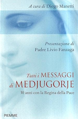 Bild des Verkufers fr Tutti i messaggi di Medjugorje. 30 anni con la Regina della pace zum Verkauf von Il Salvalibro s.n.c. di Moscati Giovanni