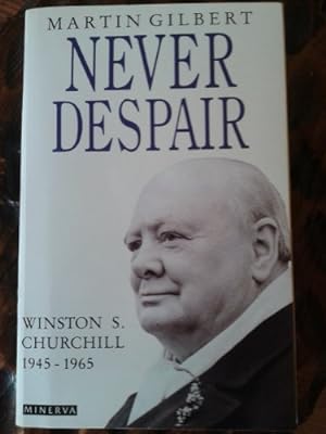 Seller image for Never Despair'. Winston S. Churchill 1945-1965 (Churchill, Winston S.) for sale by WeBuyBooks