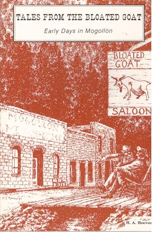Bild des Verkufers fr TALES FROM THE BLOATED GOAT.; Early Days in Mogollon zum Verkauf von High-Lonesome Books