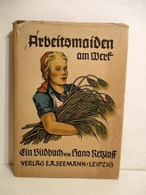 Arbeitsmaiden am Werk Ein Bildbuch.