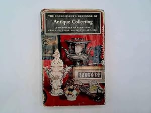 Seller image for The Connoisseur's Handbook of Antique Collecting. A Dictionary of Furniture, Silver, Ceramics, Glass, Fine Art, Etc. for sale by Goldstone Rare Books