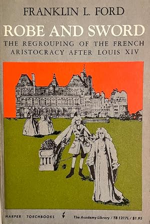 Bild des Verkufers fr Robe and Sword: The Regrouping of the French Aristocracy after Louis XIV zum Verkauf von Randall's Books